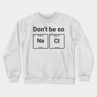 Don't Be So Salty Crewneck Sweatshirt